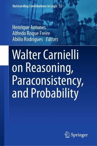 Walter Carnielli on Reasoning, Paraconsistency, and Probability