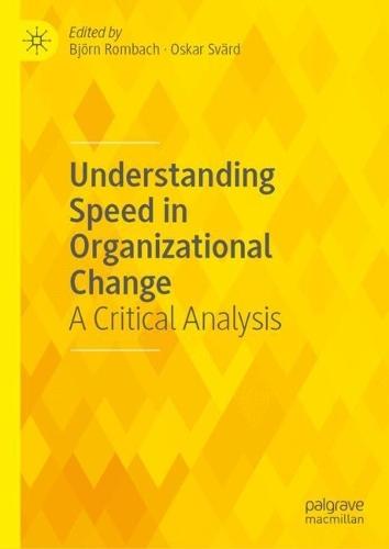 Understanding Speed in Organizational Change: A Critical Analysis