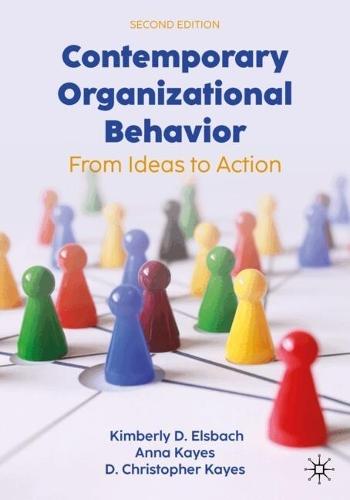 Contemporary Organizational Behavior: From Ideas to Action