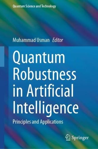 Quantum Robustness in Artificial Intelligence: Principles and Applications