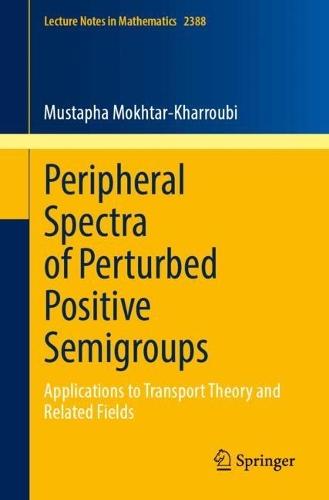 Peripheral Spectra of Perturbed Positive Semigroups: Applications to Transport Theory and Related Fields