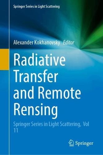 Radiative Transfer and Remote Rensing: Springer Series in Light Scattering, Vol 11