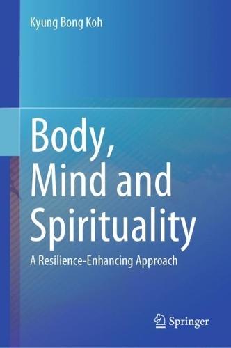Body, Mind and Spirituality: A Resilience-Enhancing Approach
