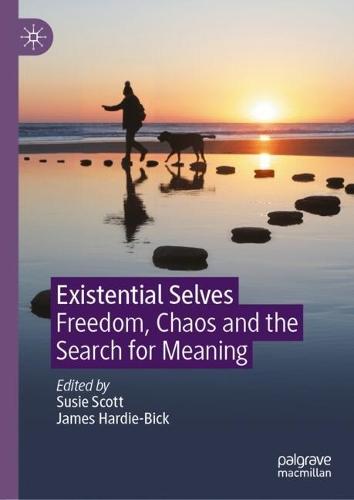 Existential Selves: Freedom, Chaos and the Search for Meaning