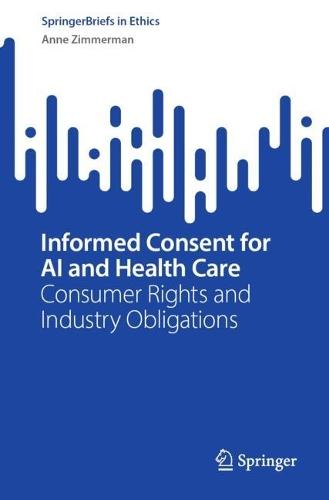 Informed Consent for AI and Health Care: Consumer Rights and Industry Obligations