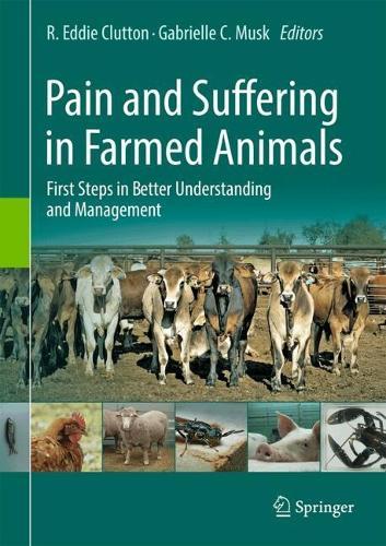 Pain and Suffering in Farmed Animals: First Steps in Better Understanding and Management