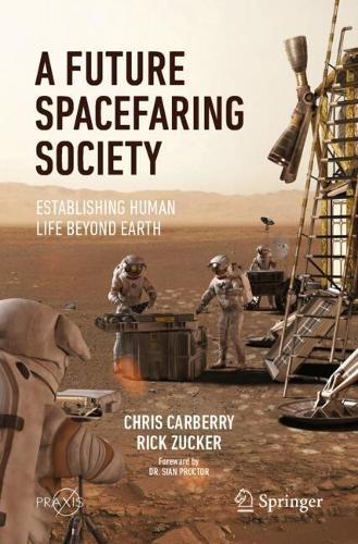 A Future Spacefaring Society: Establishing Human Life Beyond Earth