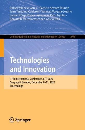 Technologies and Innovation: 11th International Conference, CITI 2025, Guayaquil, Ecuador, December 8-11, 2025, Proceedings