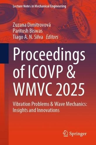 Proceedings of ICOVP & WMVC 2025: Vibration Problems and Wave Mechanics: Insights and Innovations