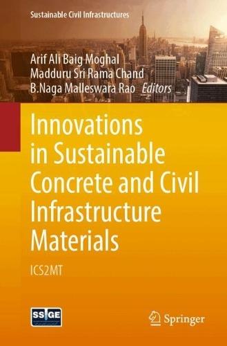 Innovations in Sustainable Concrete and Civil Infrastructure Materials: ICS2MT