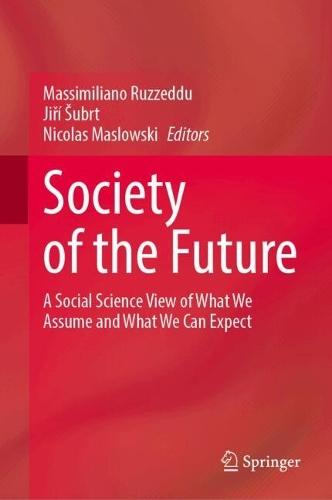 Society of the Future: A Social Science View of What We Assume and What We Can Expect