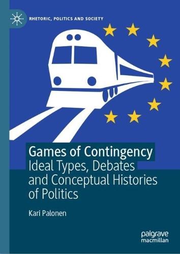 Games of Contingency: Ideal Types, Debates and Conceptual Histories of Politics