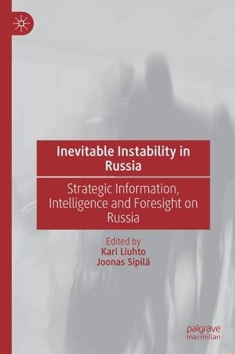Inevitable Instability in Russia: Strategic Information, Intelligence and Foresight on Russia