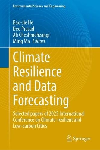 Climate Resilience and Data Forecasting: Selected papers of 2025 International Conference on Climate-resilient and Low-carbon Cities