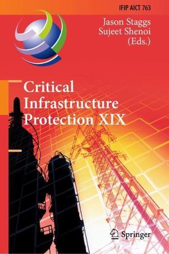 Critical Infrastructure Protection XIX: 19th IFIP WG 11.10 International Conference, ICCIP 2025, Arlington, VA, USA, March 17-18, 2025, Revised Selected Papers
