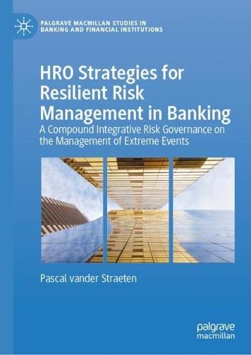 HRO Strategies for Resilient Risk Management in Banking: A Compound Integrative Risk Governance on the Management of Extreme Events
