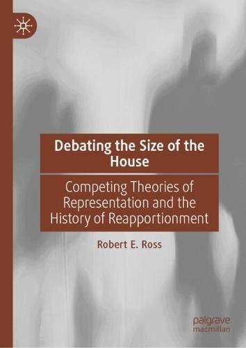 Debating the Size of the House: Competing Theories of Representation and the History of Reapportionment