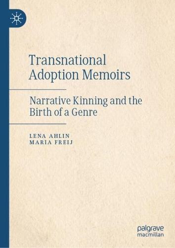 Transnational Adoption Memoirs: Narrative Kinning and the Birth of a Genre