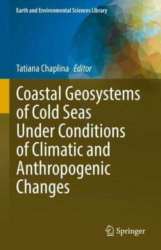 Coastal Geosystems of Cold Seas Under Conditions of Climatic and Anthropogenic Changes