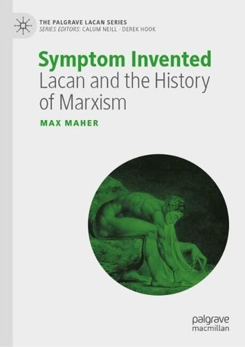Symptom Invented: Lacan and the History of Marxism