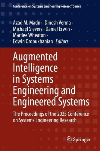 Augmented Intelligence in Systems Engineering and Engineered Systems: The Proceedings of the 2025 Conference on Systems Engineering Research