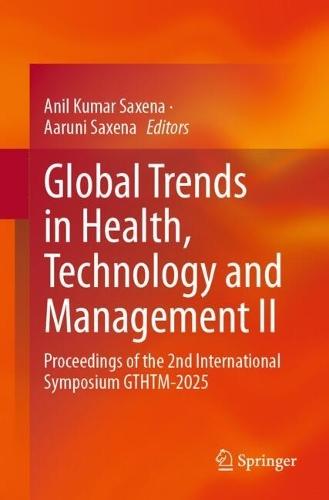 Global Trends in Health, Technology and Management II: Proceedings of the 2nd International Symposium GTHTM-2025
