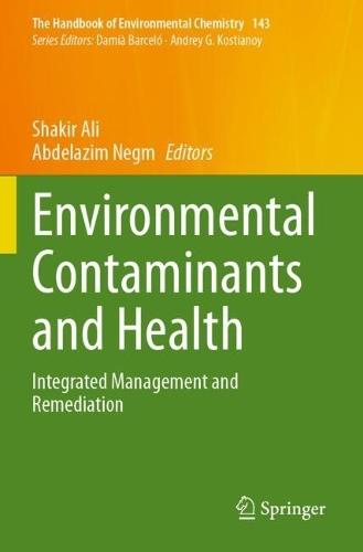 Environmental Contaminants and Health: Integrated Management and Remediation