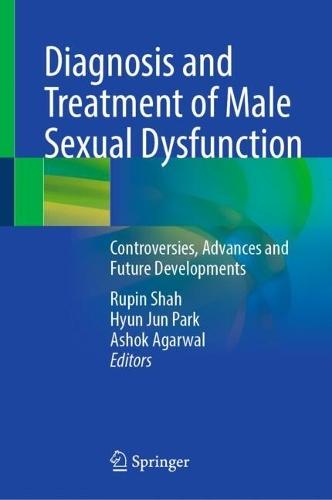 Diagnosis and Treatment of Male Sexual Dysfunction: Controversies, Advances and Future Developments