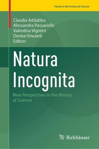 Natura Incognita: New Perspectives in the History of Science