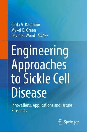 Engineering Approaches to Sickle Cell Disease: Innovations, Applications and Future Prospects