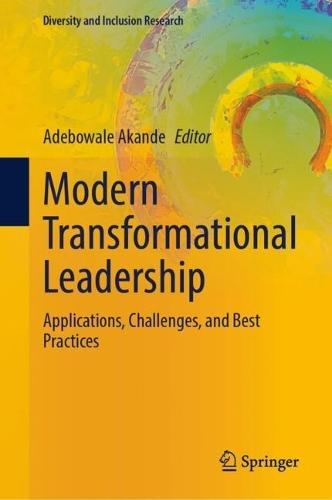 Modern Transformational Leadership: Applications, Challenges, and Best Practices