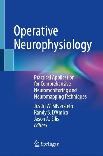 Operative Neurophysiology: Practical Application for Comprehensive Neuromonitoring and Neuromapping Techniques