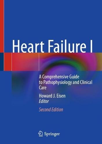 Heart Failure I: A Comprehensive Guide to Pathophysiology and Clinical Care