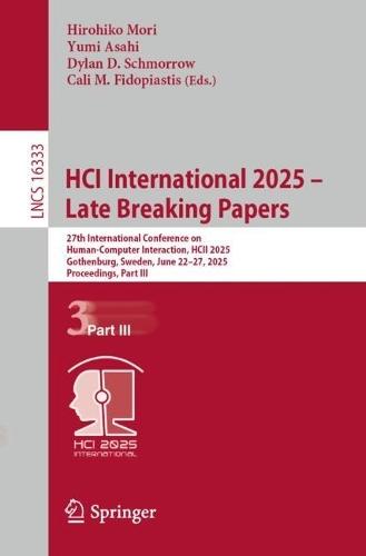 HCI International 2025 – Late Breaking Papers: 27th International Conference on Human-Computer Interaction, HCII 2025, Gothenburg, Sweden, June 22–27, 2025, Proceedings, Part III