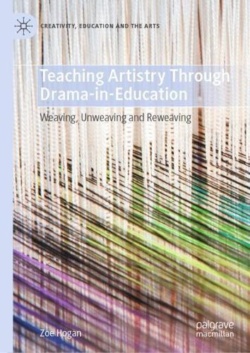 Teaching Artistry Through Drama-in-Education: Weaving, Unweaving and Reweaving