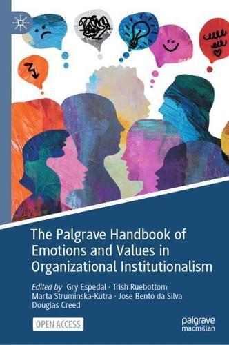 The Palgrave Handbook of Emotions and Values in Organizational Institutionalism