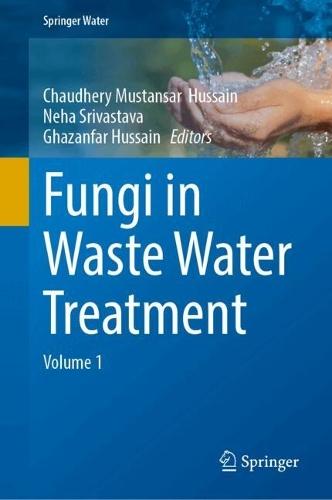 Fungi in Waste Water Treatment: Volume 1
