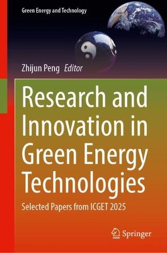 Research and Innovation in Green Energy Technologies: Selected Papers from ICGET 2025