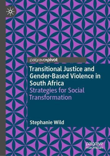 Transitional Justice and Gender-Based Violence in South Africa: Strategies for Social Transformation
