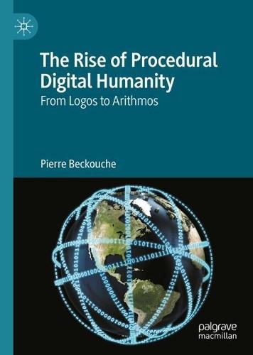 The Rise of Procedural Digital Humanity: From Logos to Arithmos