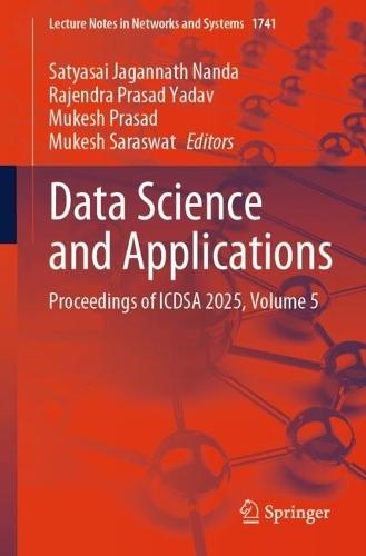 Data Science and Applications: Proceedings of ICDSA 2025, Volume 5