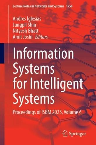 Information Systems for Intelligent Systems: Proceedings of ISBM 2025, Volume 6