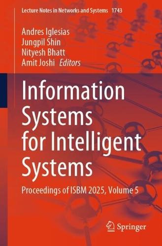Information Systems for Intelligent Systems: Proceedings of ISBM 2025, Volume 5