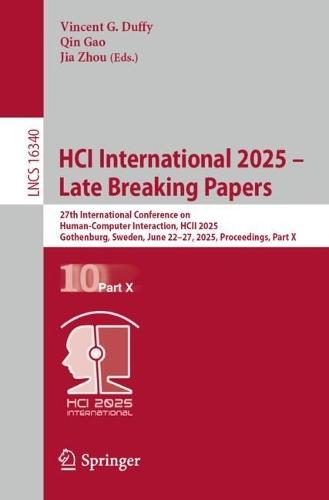 HCI International 2025 – Late Breaking Papers: 27th International Conference on Human-Computer Interaction, HCII 2025, Gothenburg, Sweden, June 22–27, 2025, Proceedings, Part X