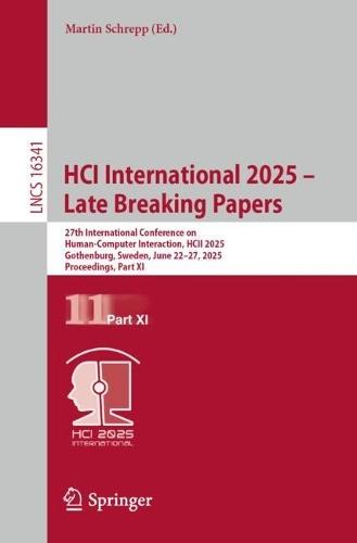 HCI International 2025 – Late Breaking Papers: 27th International Conference on Human-Computer Interaction, HCII 2025, Gothenburg, Sweden, June 22–27, 2025, Proceedings, Part XI
