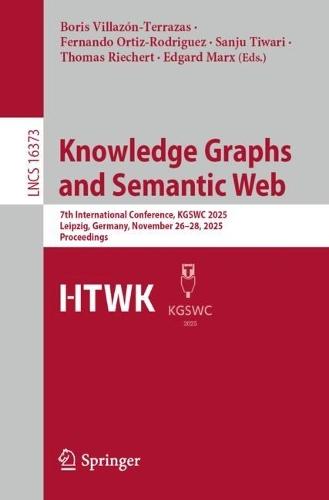Knowledge Graphs and Semantic Web: 7th International Conference, KGSWC 2025, Leipzig, Germany, November 26–28, 2025, Proceedings