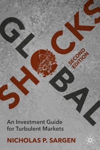 Global Shocks: An Investment Guide for Turbulent Markets
