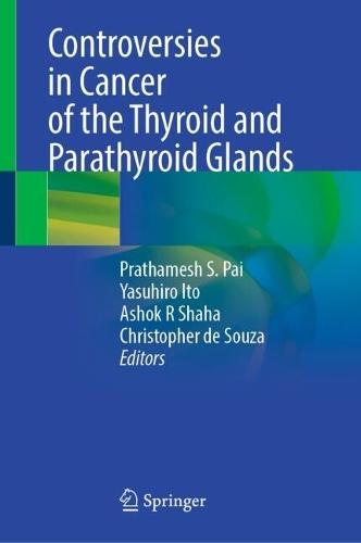 Controversies in Cancer of the Thyroid and Parathyroid Glands