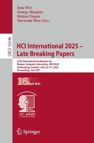 HCI International 2025 – Late Breaking Papers: 27th International Conference on Human-Computer Interaction, HCII 2025, Gothenburg, Sweden, June 22–27, 2025, Proceedings, Part XVI