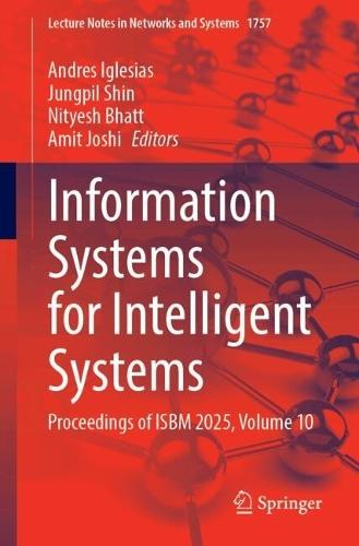 Information Systems for Intelligent Systems: Proceedings of ISBM 2025, Volume 10